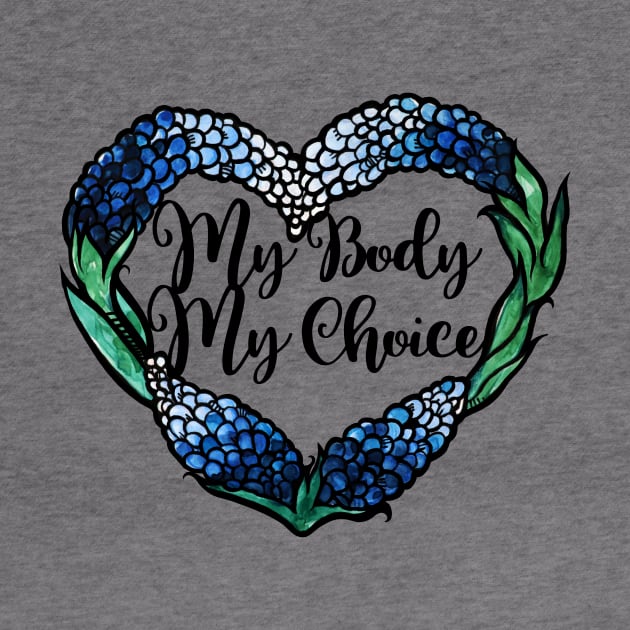 My Body My Choice Texas Bluebonnets by bubbsnugg